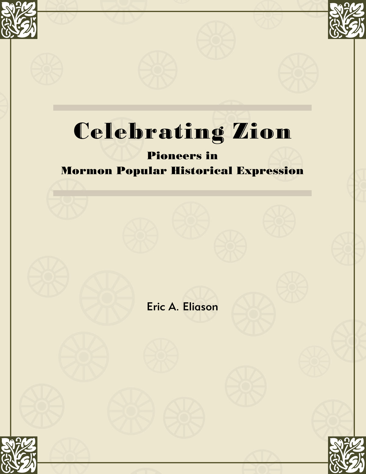 Celebrating Zion: Pioneers in Mormon Popular Historical Expression book cover