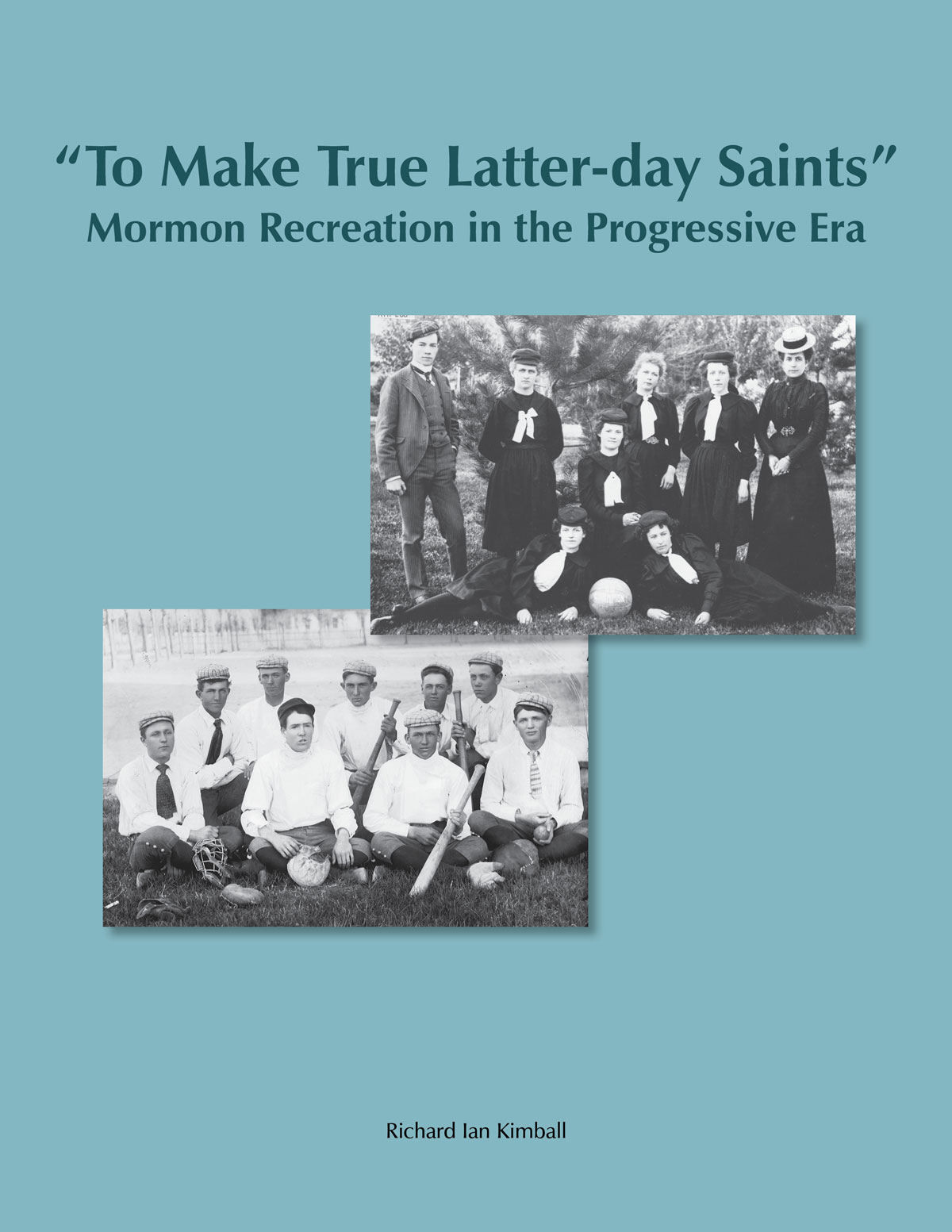 “To Make True Latter-day Saints”: Mormon Recreation in the Progressive Era book cover