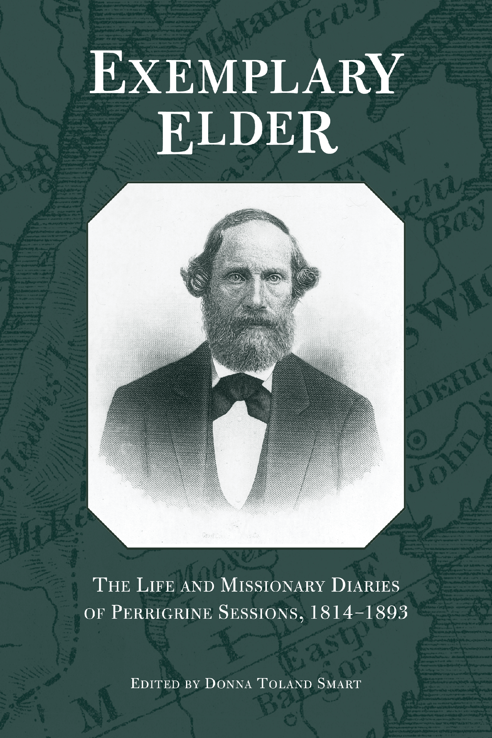 Exemplary Elder: The Life and Missionary Diaries of Perrigrine Sessions, 1814–1893 book cover