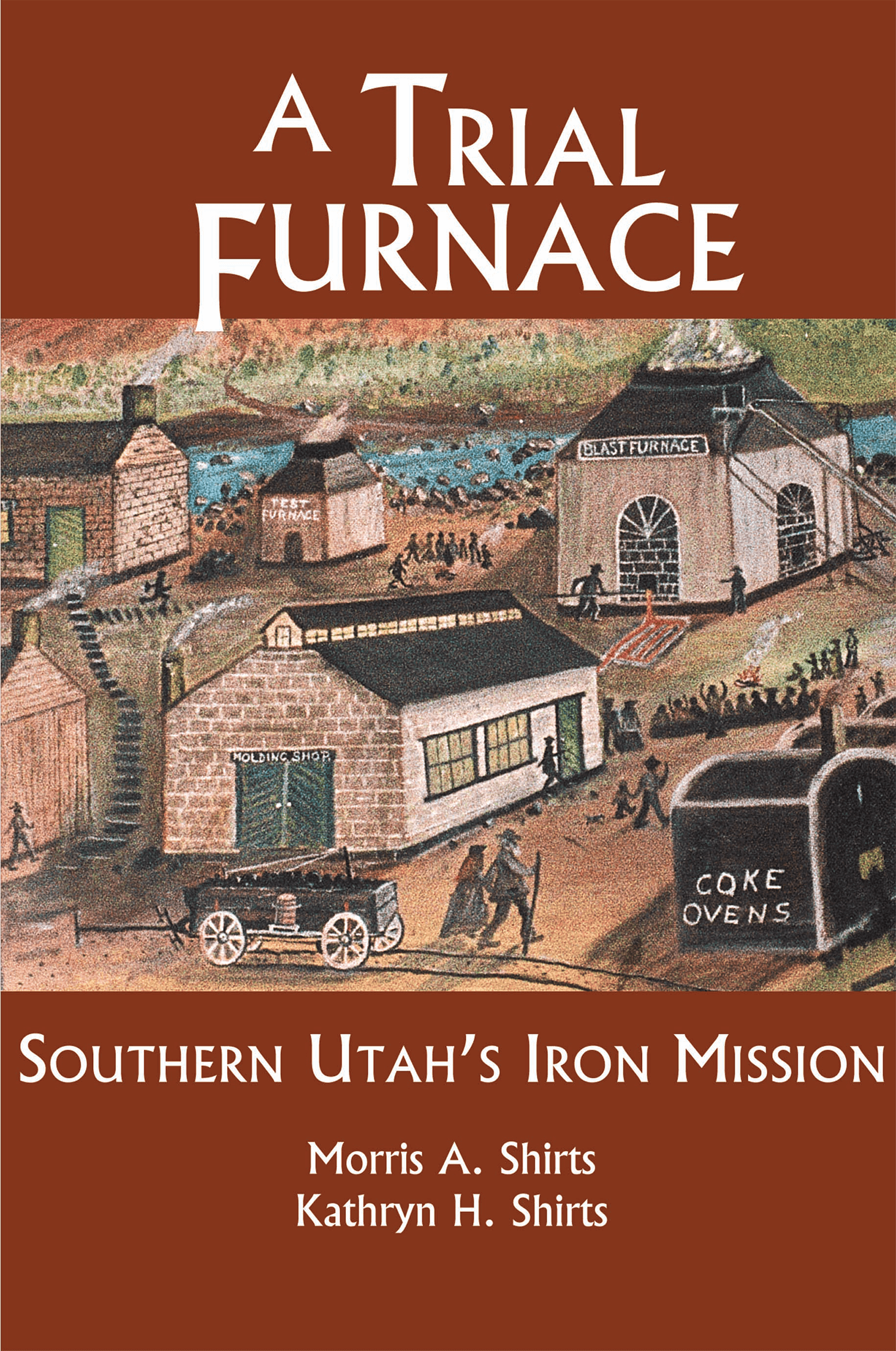 A Trial Furnace: Southern Utah’s Iron Mission book cover
