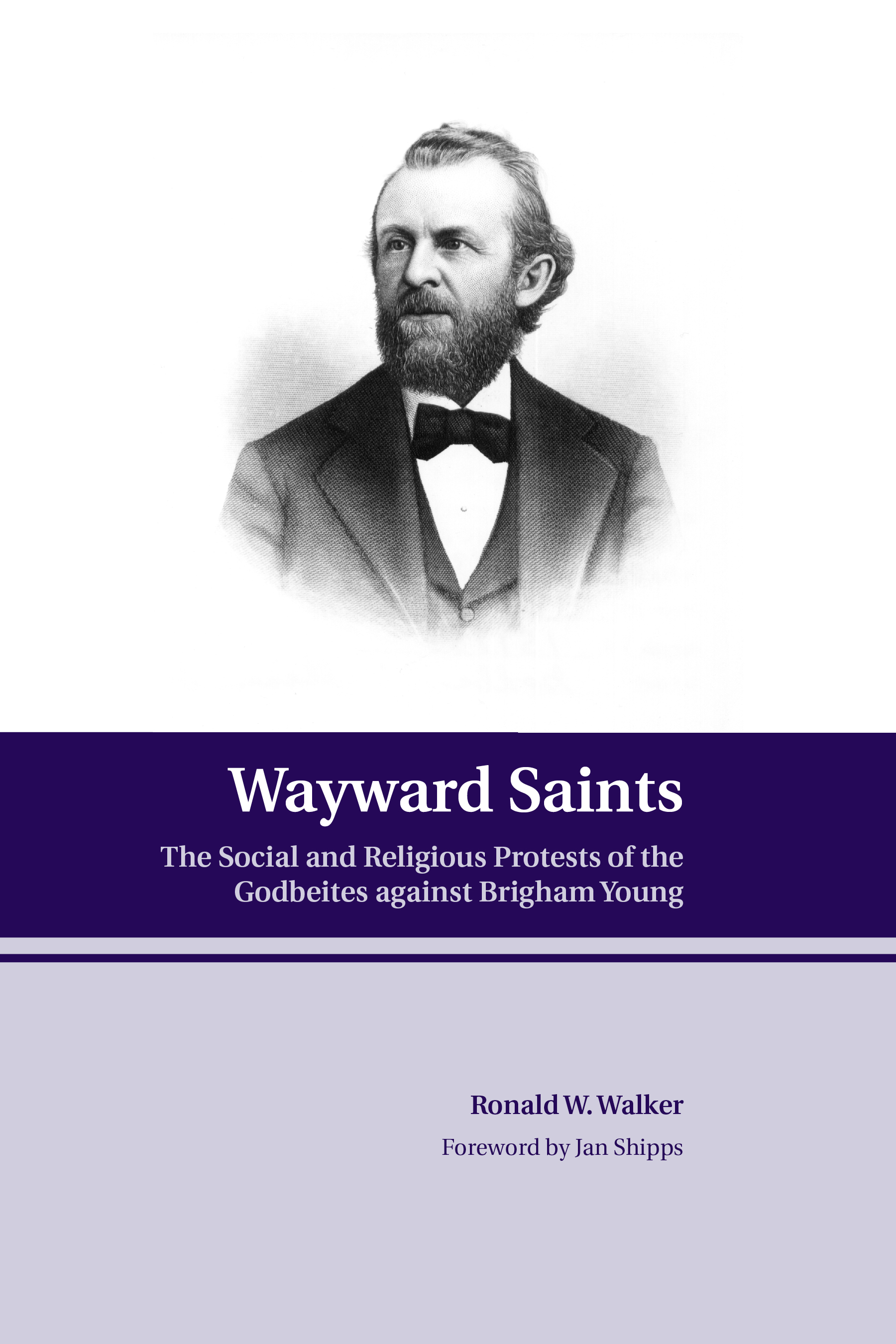 cover Wayward Saints: The Social and Religious Protests of the Godbeites against Brigham Young